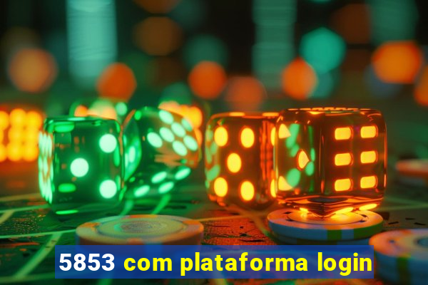 5853 com plataforma login